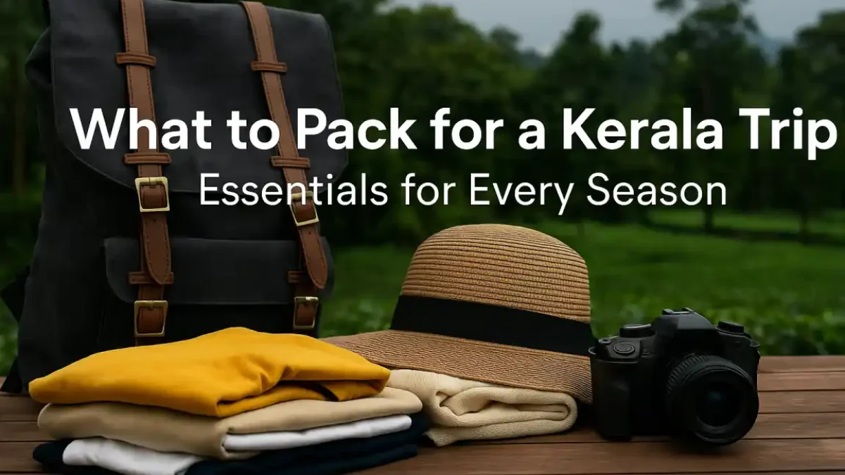 What to Pack for a Kerala Trip – Essentials for Every Season
